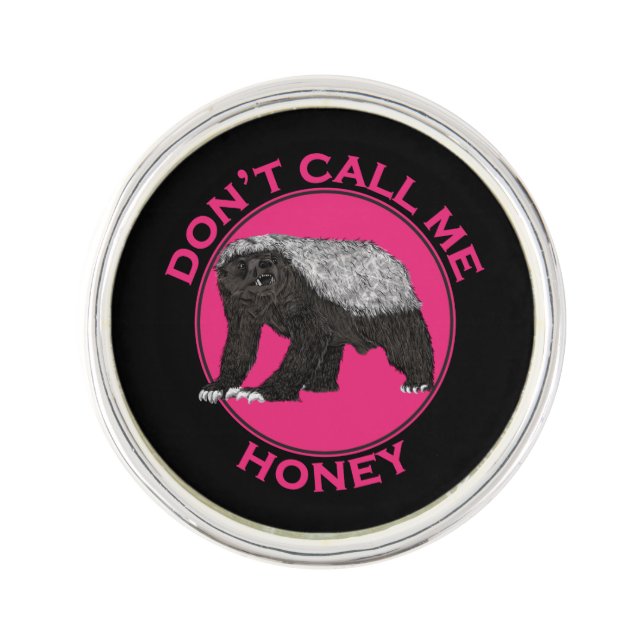 Honey badger funny feminist slogan pin (Front)