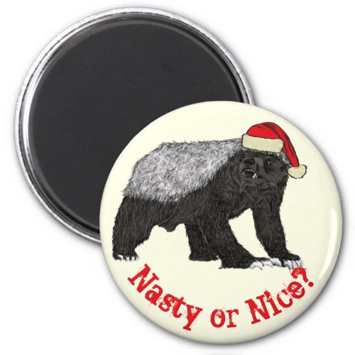 Honey Badger Funny Festive Nasty or Nice Quote Magnet