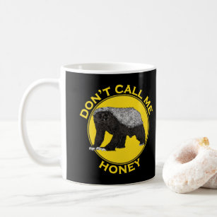 Honey Badger Funny Quote Dont Call Me Honey Yellow Coffee Mug
