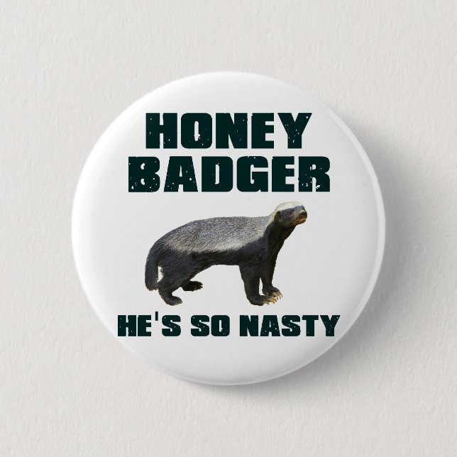 Honey Badger He's So Nasty Button (Front)