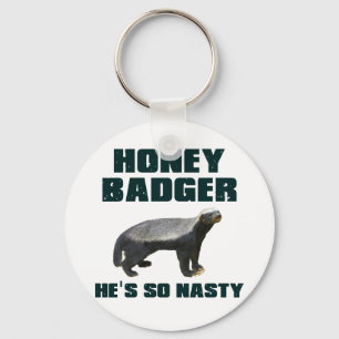 Honey Badger He's So Nasty Keychain