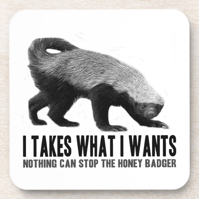 Honey Badger - I Takes What I Wants Beverage Coaster (Front)