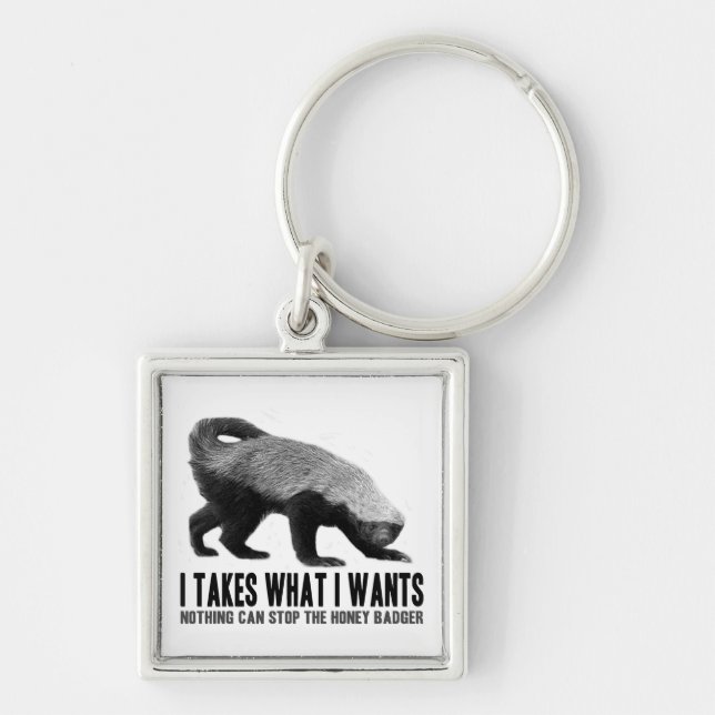 Honey Badger - I Takes What I Wants Keychain (Front)