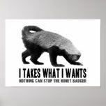 Honey Badger - I Takes What I Wants Poster