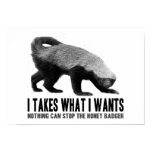 Honey Badger - I Takes What I Wants Poster Honey Badger - I Takes What I Wants Poster