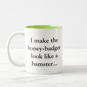 Honey Badger is a Hamster   Sassy Fun Gamer Humor Two-Tone Coffee Mug