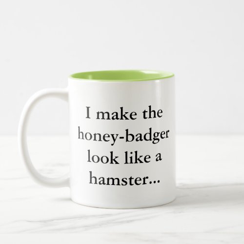 Honey Badger is a Hamster  Sassy Fun Gamer Humor Two_Tone Coffee Mug