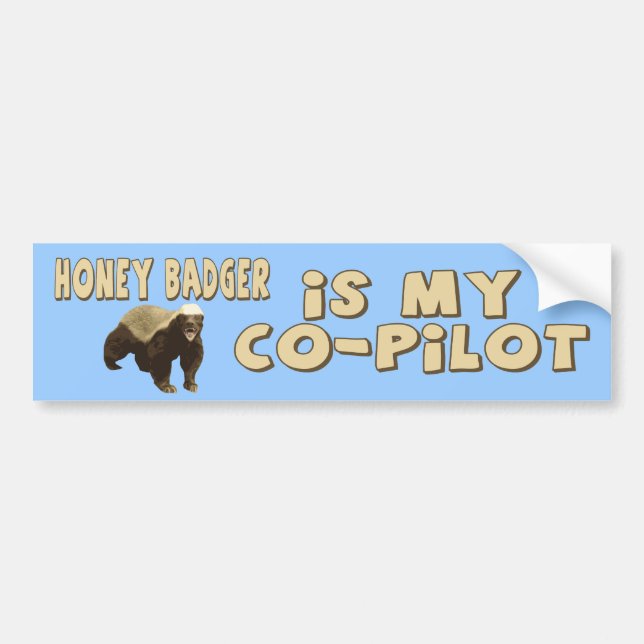 Honey Badger Is My Co-Pilot Bumper Sticker (Front)