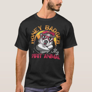 Honey Badger Is My Spirit Animal Honey Badger   1 T-Shirt