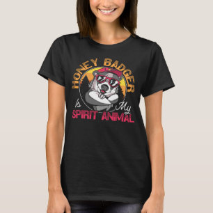Honey Badger Is My Spirit Animal Honey Badger   1 T-Shirt