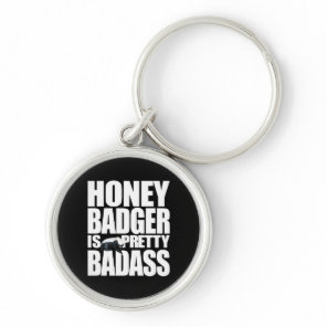 Honey Badger Is Pretty Badass Keychain