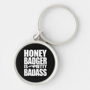 Honey Badger Is Pretty Badass Keychain