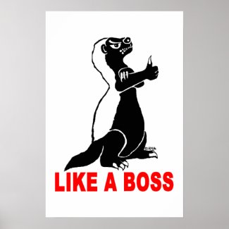 Honey badger, like a boss poster