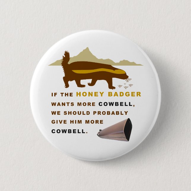 Honey Badger More Cowbell Pinback Button (Front)