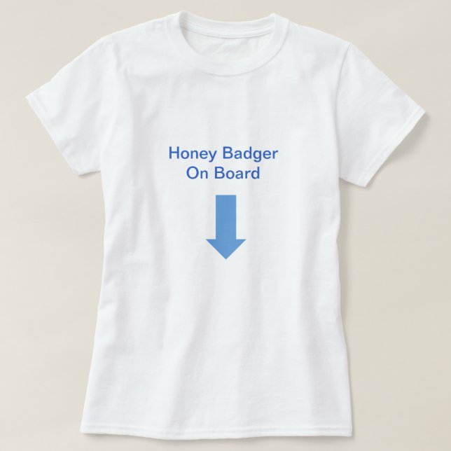 Honey Badger On Board T-Shirt (Design Front)