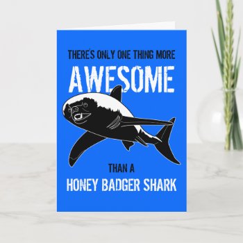Honey Badger Shark (birthday) Card by Iantos_Place at Zazzle