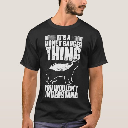 Honey Badger Thing For A Honey Badger Ratel Fans  T_Shirt