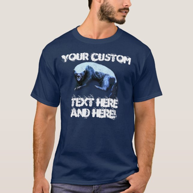 Honey Badger - Your Custom Text T-Shirt (Front)