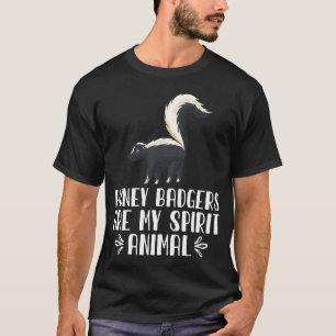 Honey Badgers Are My Spirit Animal T-Shirt