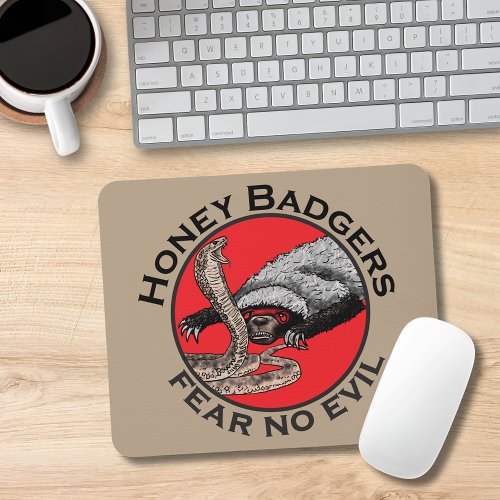 Honey Badgers Fear no Evil Badass Quote Mouse Pad