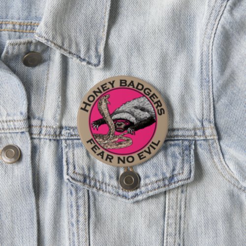 Honey Badgers Fear No Evil Badass slogan Pinback Button