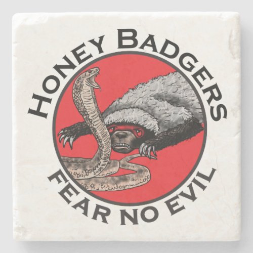 Honey Badgers fear no evil funny quote Stone Coaster