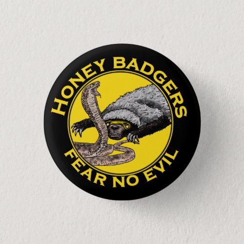 Honey Badgers Fear no Evil quote Button