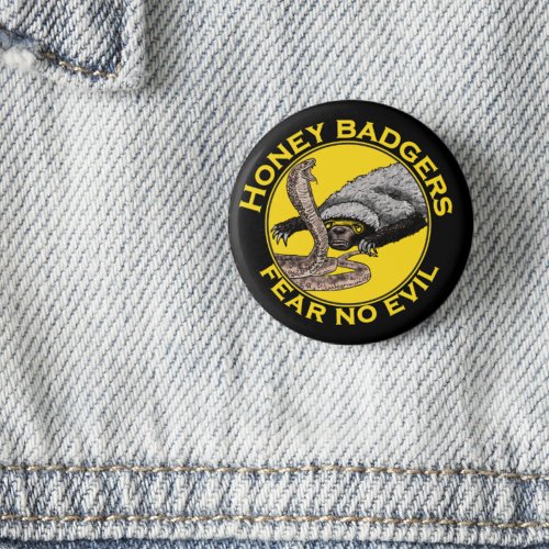 Honey Badgers Fear no Evil quote Button