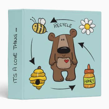 Honey Bear- The Recycler 3 Ring Binder by creationhrt at Zazzle