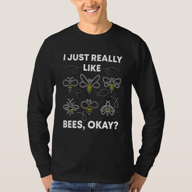 Honey Bee Beekeeper Quote I Just Really Like Bees T-Shirt (Front)
