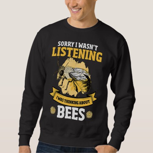 Honey Bee Beekeeper Quote I Was Thinking About Bee Sweatshirt