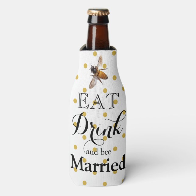 Honey bee - eat drink and bee married bottle cooler (Bottle Front)
