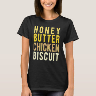 Honey Butter Chicken Biscuit 2 T-Shirt