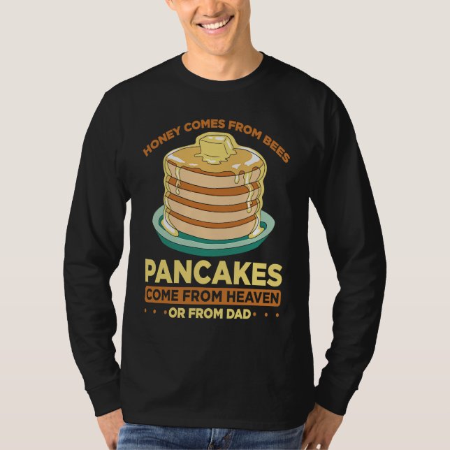 Honey Comes From Bees Pancakes Come From Heaven Or T-Shirt (Front)