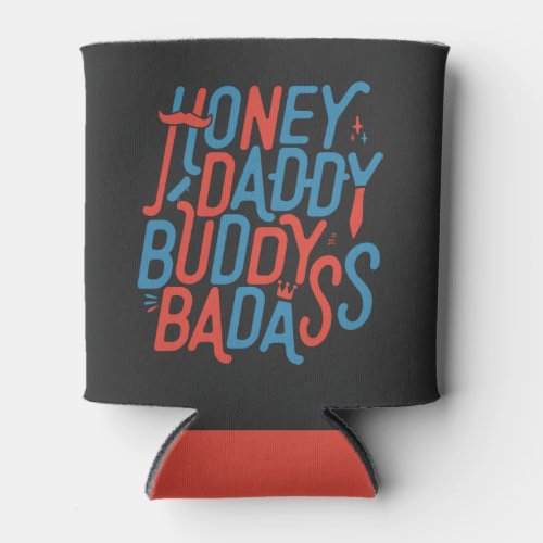 Honey Daddy Buddy Badass Funny Fathers Day Can Cooler