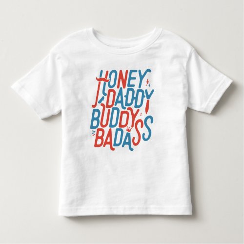 Honey Daddy Buddy Badass Funny Fathers Day Toddler T_shirt