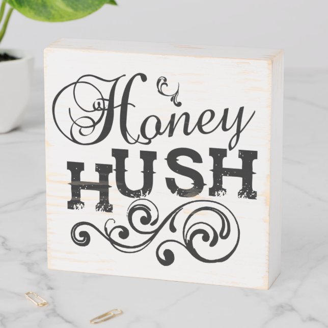 Honey Hush Southern Saying White Wooden Box Sign (In Situ Horizontal)