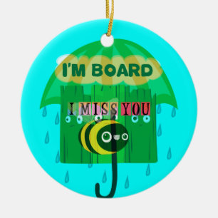 Honey I Miss You So Much Ceramic Ornament