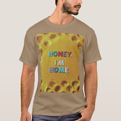 Honey Im Home T_Shirt