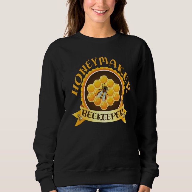 Honey Maker Beekeeper Humorous Honey Beekeeping Qu Sweatshirt (Front)