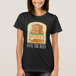 Honey Save The Bees Humorous Honey Beekeeping Quot T-Shirt