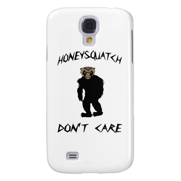 Honey Squatch Don’t Care Samsung Galaxy S4 Cases