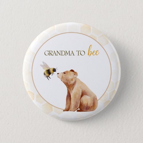 Honeycomb Grandma to Bee Baby Bear Baby Shower  Button
