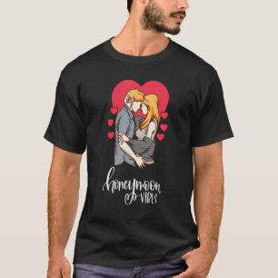 Honeymoon Vibes New Brides Groom Wedding Honeymoon T-Shirt