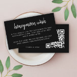 Honeymoon Wish | QR Code Wedding Registry Black En Enclosure Card<br><div class="desc">Simple, stylish wedding honeymoon wish fund enclosure card in a modern minimalist design style with an elegant natural script typography in classic black and white, with an informal handwriting style font. The text can easily be personalized with your names, payment details (zelle, PayPal venmo etc), scannable QR code and message...</div>