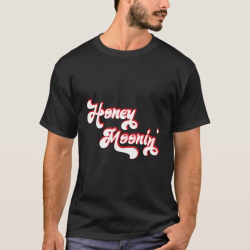Honeymoonin For Vacation Honeymooning T_Shirt