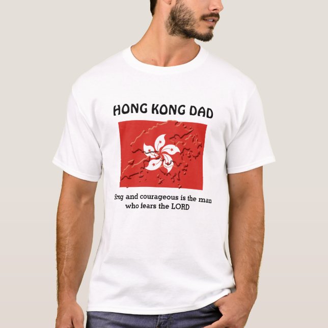 HONG KONG DAD Strong Courageous Personalized T-Shirt (Front)