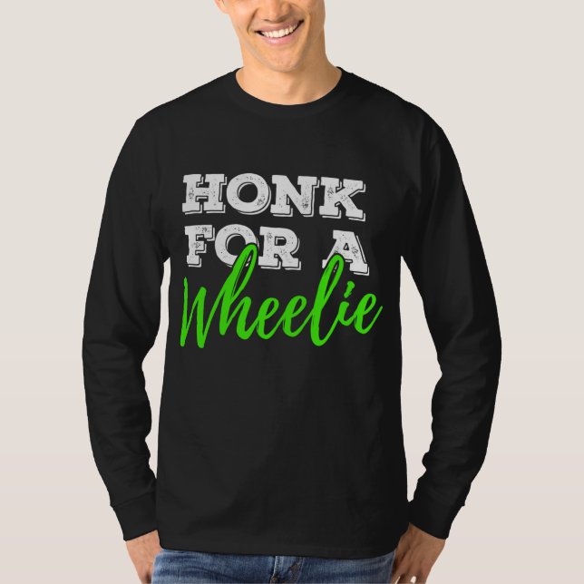 Honk For A Wheelie Motorcycle Bike Mountainbike BA T-Shirt (Front)