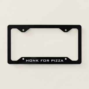 Honk for Pizza Funny Black License Plate Frame