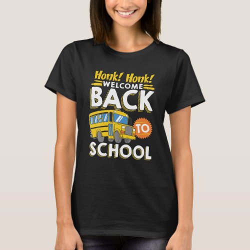 Honk Honk Welcome Back To School Funny Bus Driver T_Shirt